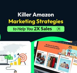 Amazon Marketing Strategies to Boost Sales And Increase Conversion Rate