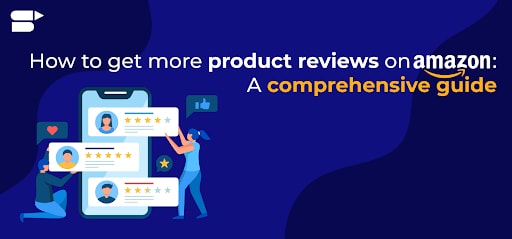 5+ Proven Strategis to Get More Amazon Reviews