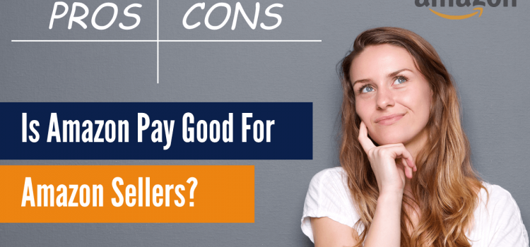 Is Amazon Pay is Good For Amazon Sellers ? (Pros and Cons) Is Amazon Pay is Good For Amazon Sellers ? (Pros and Cons)