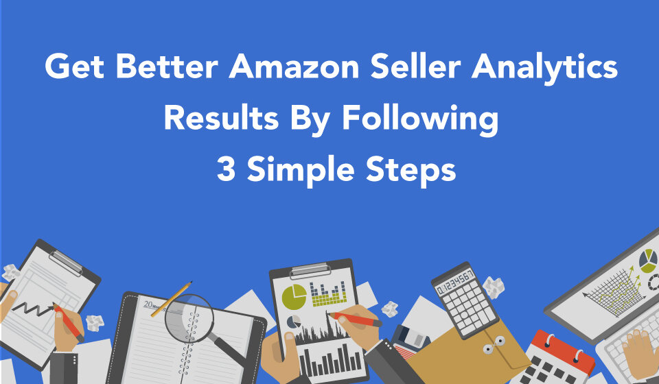 Succeed With Amazon Seller Analytics Like A Pro – SellerApp