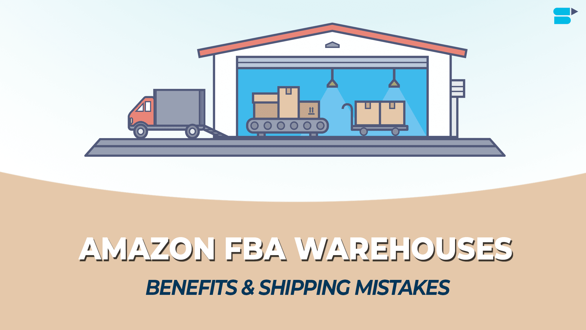 Ultimate Guide to Amazon FBA Warehouse Benefits & Shipping Mistakes