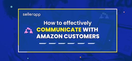 how amazon communicate with customers