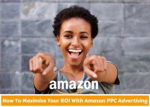 how to maximize your sales with amazon ppc