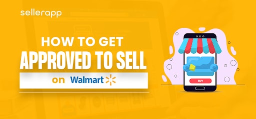 How To Get Approval To Sell On Walmart.com