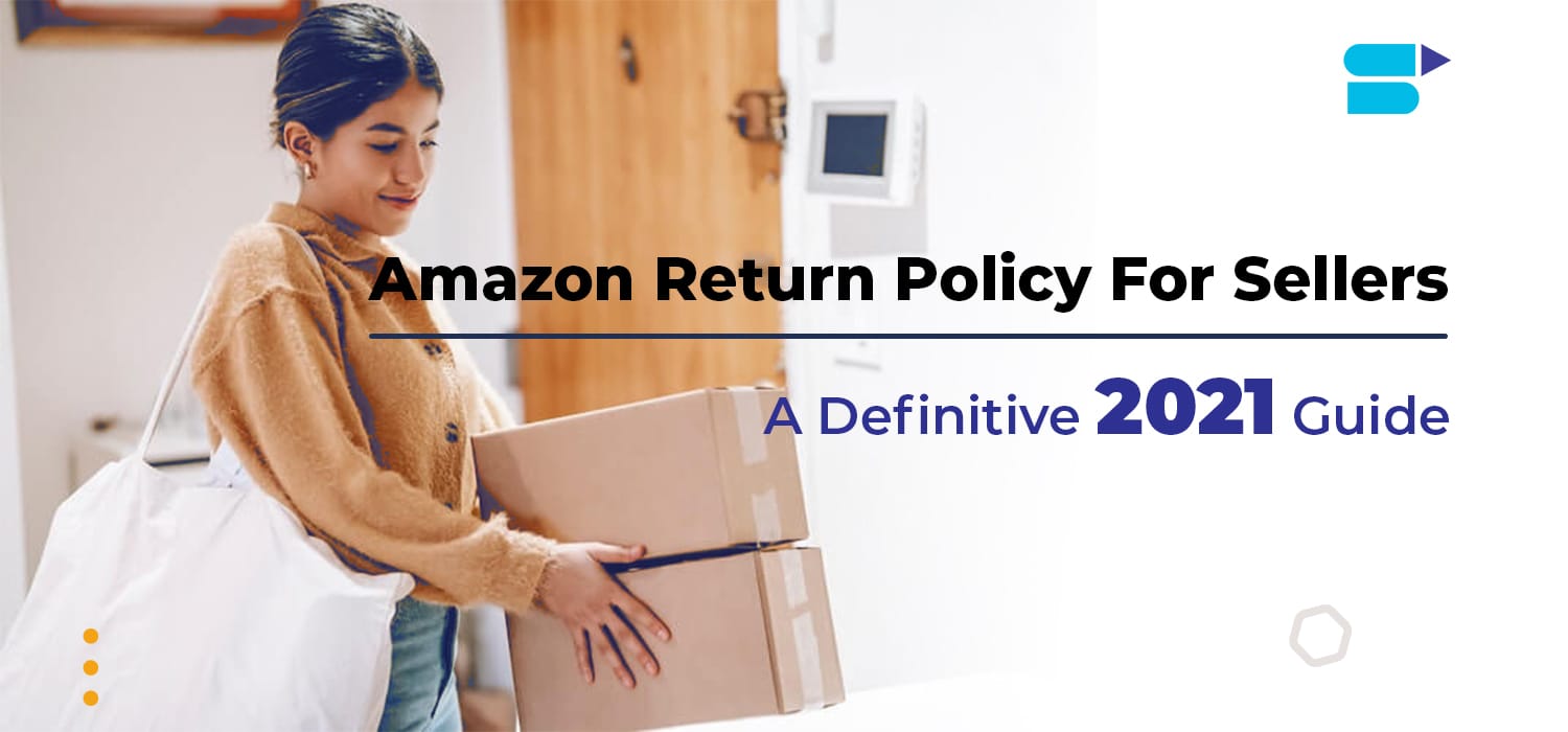 Amazon Return Policy For Sellers A Definitive 2019 Guide