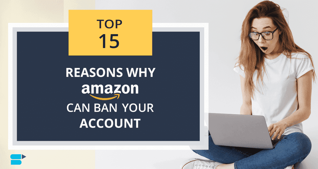 15 Factors that Can Cause Amazon to Ban Your Selling Account