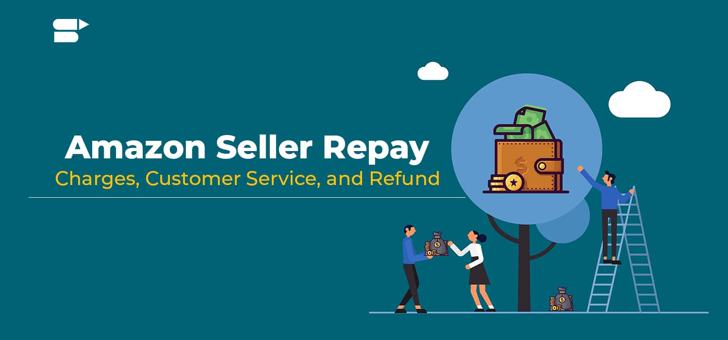 Amazon Seller Repay: Charges, Customer Service, and Refund