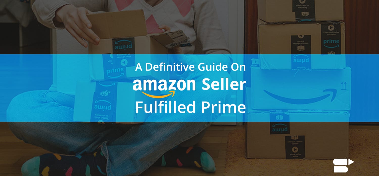 What is Amazon Seller Fulfilled Prime and How Does it Work?