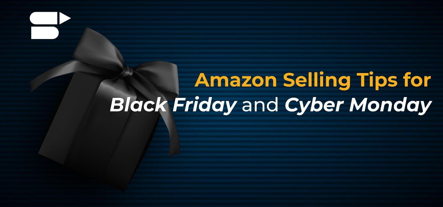 Top 11 Amazon Selling Tips for Black Friday and Cyber Monday