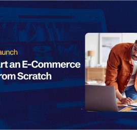 Learn How to Start an E-Commerce Business From Scratch in 2025