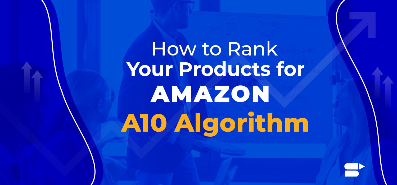 How to Rank Your Products for Amazon A10 Algorithm