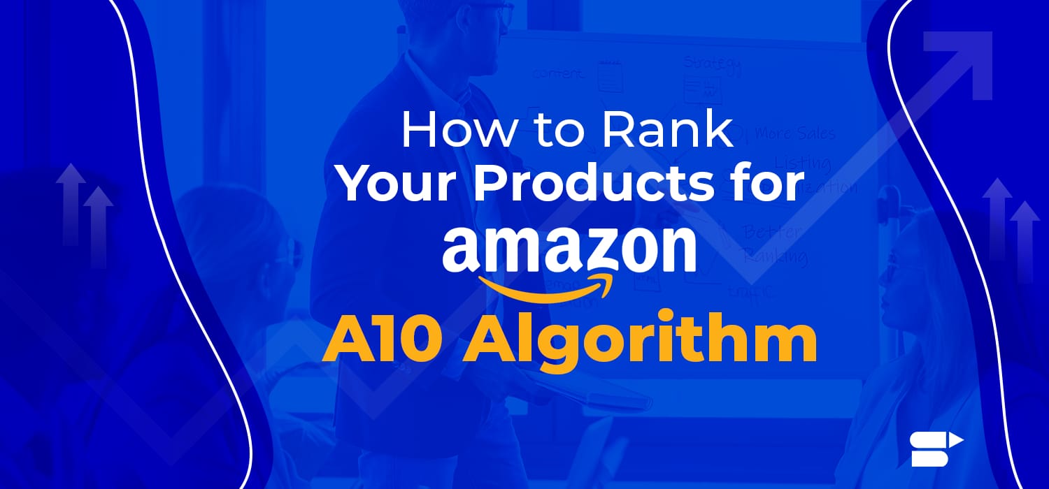Amazon A10 Algorithm Ultimate Guide Updates and Latest Changes