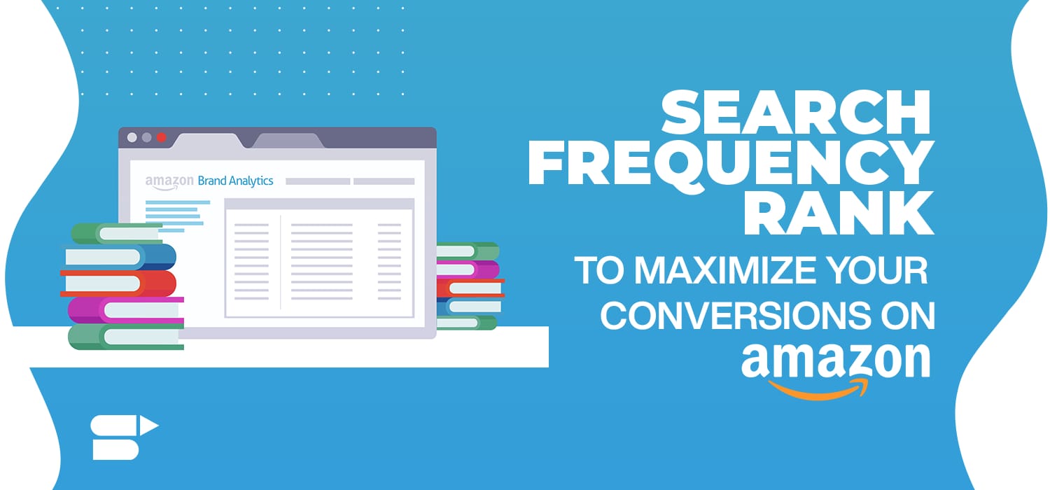Search Frequency Rank to Maximize Your Conversions on Amazon