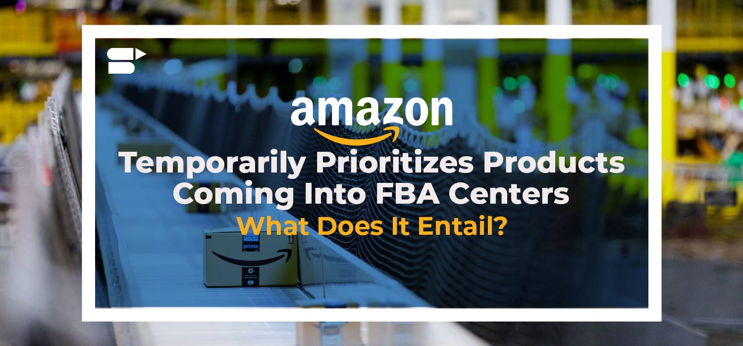 Amazon Temporarily Prioritizes Products Coming Into FBA Centers – What Does It Entail?