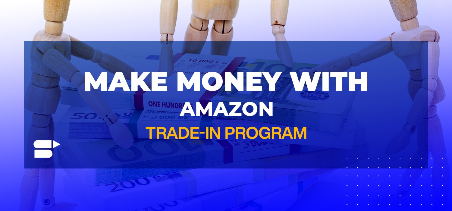 Amazon Trade-In Program – Everything You Need to Get Started