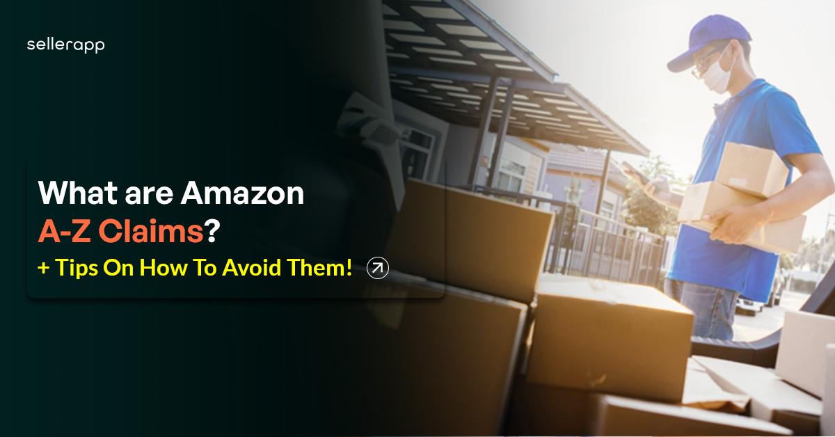 Learn about Amazon A – Z Claims and how does it work for Sellers