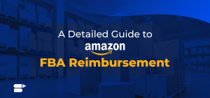 Amazon FBA Reimbursement for Sellers – Tips and Strategies