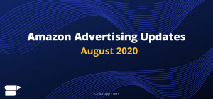 Amazon Advertising Updates – August 2020