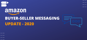 Amazon Buyer-Seller Messaging Update – Sep 2020