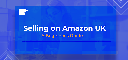 sell on amazon uk complete europe guide