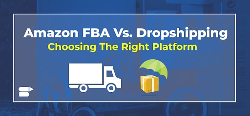 Amazon FBA vs Dropshipping