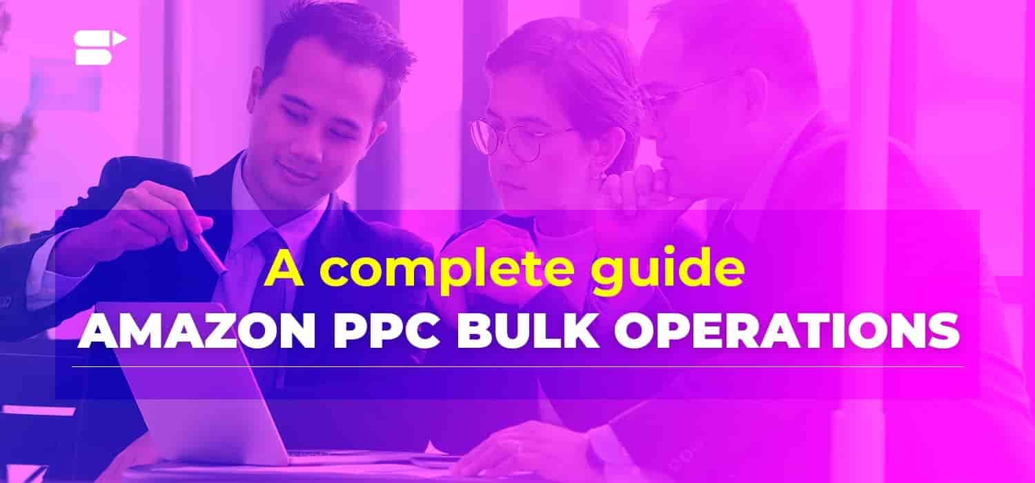 amazon ppc bulk operations