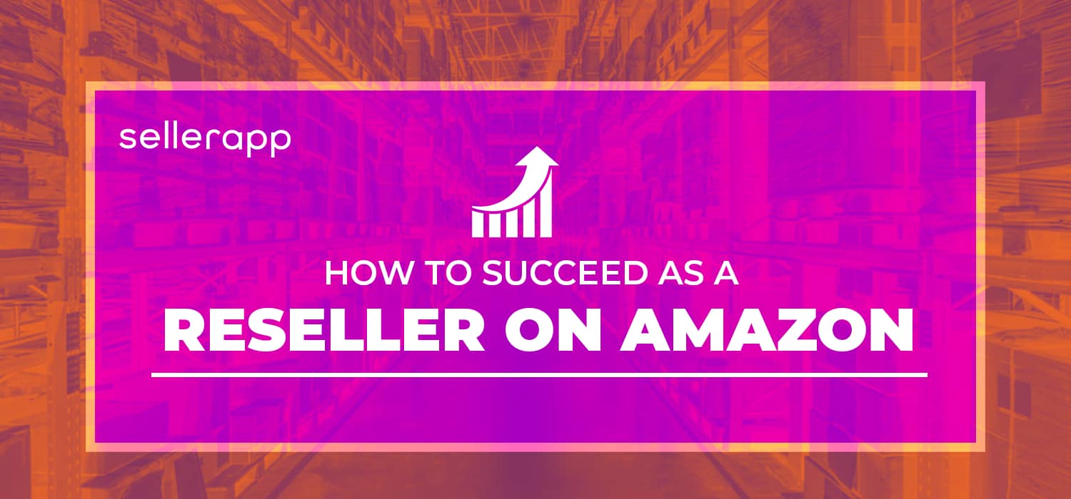 A Comprehensive Guide to Reselling on Amazon – Know Everything You Need