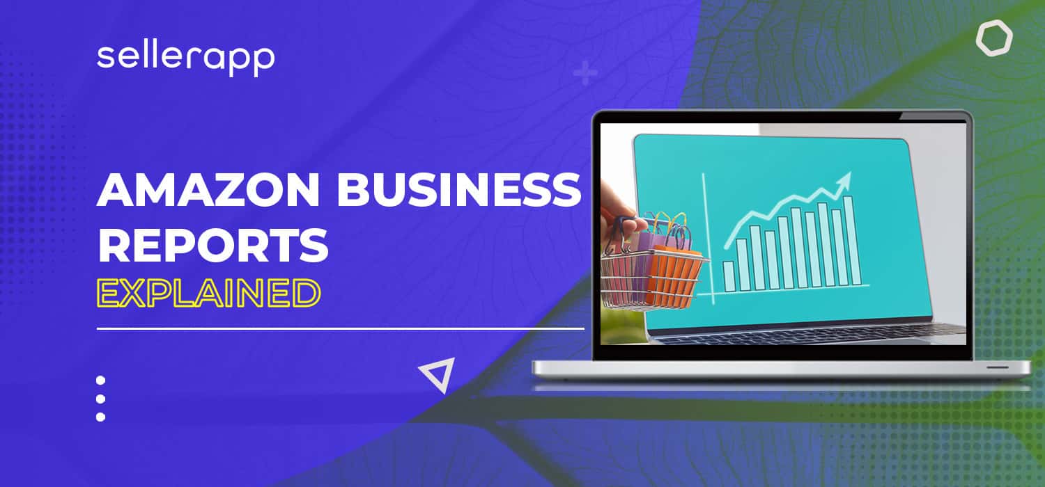 A Brief Guide To Amazon Business Reports In 2021