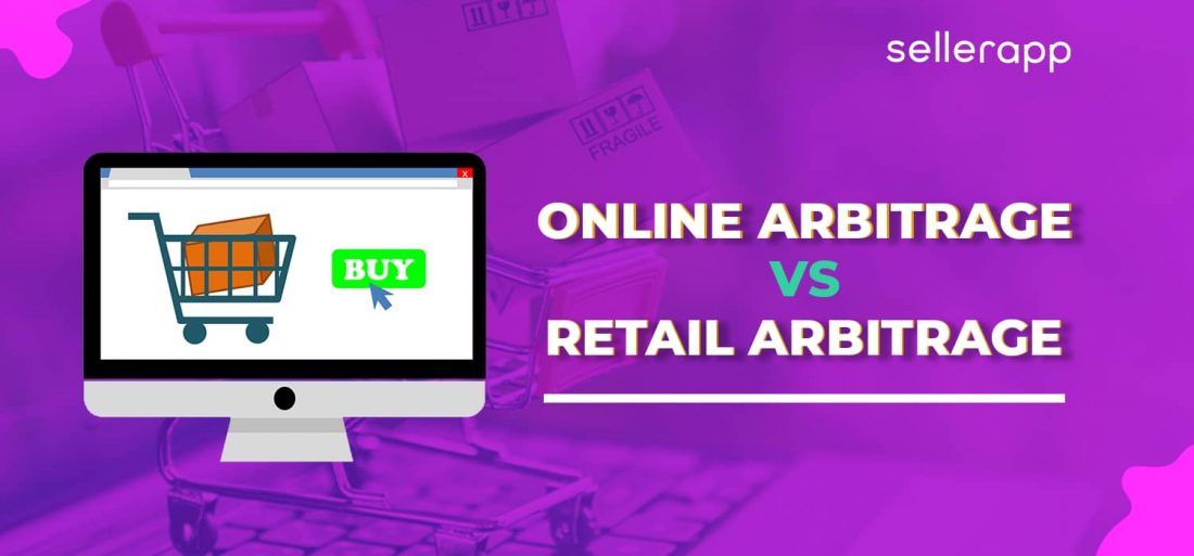 Online arbitrage vs retail arbitrage Which is the best?