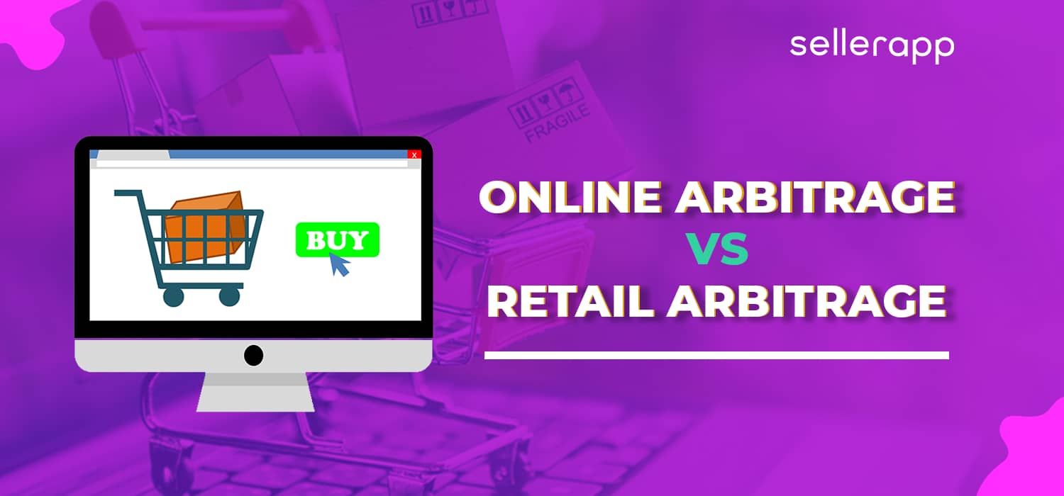 Online arbitrage vs retail arbitrage – Which is the best?