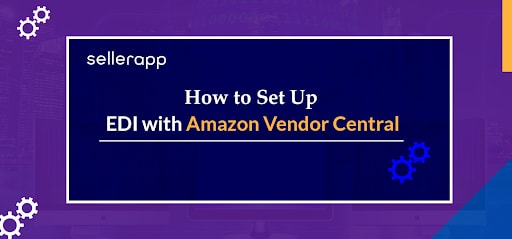 How to Set Up EDI with Amazon Vendor Central?