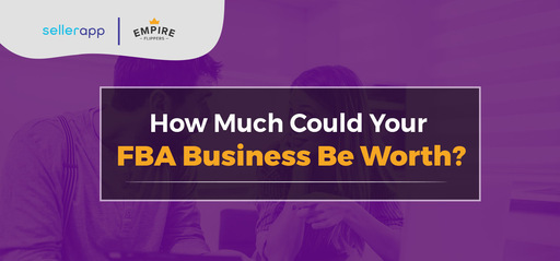 How Much Could Your FBA Business Be Worth?