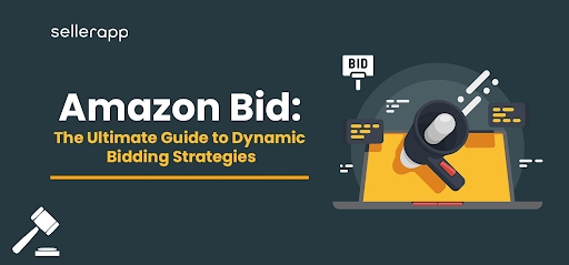 Amazon Bid: The Ultimate Guide to Dynamic Bidding Strategies