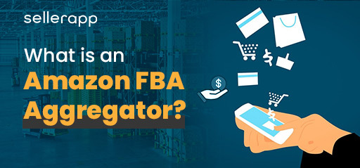 What Is An Amazon FBA Aggregator?