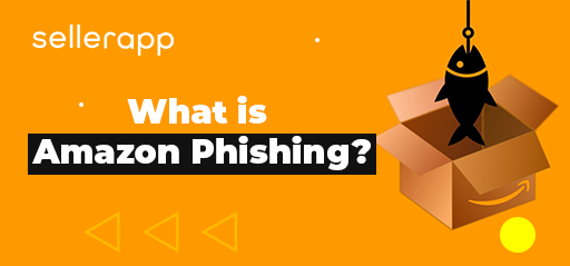 What is Amazon Phishing and how can sellers protect themselves from it?