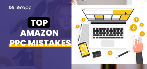 What Are The Common Amazon PPC Mistakes?