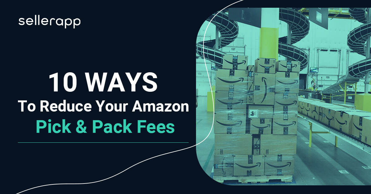 10 ways to reduce your Amazon pick and pack fees