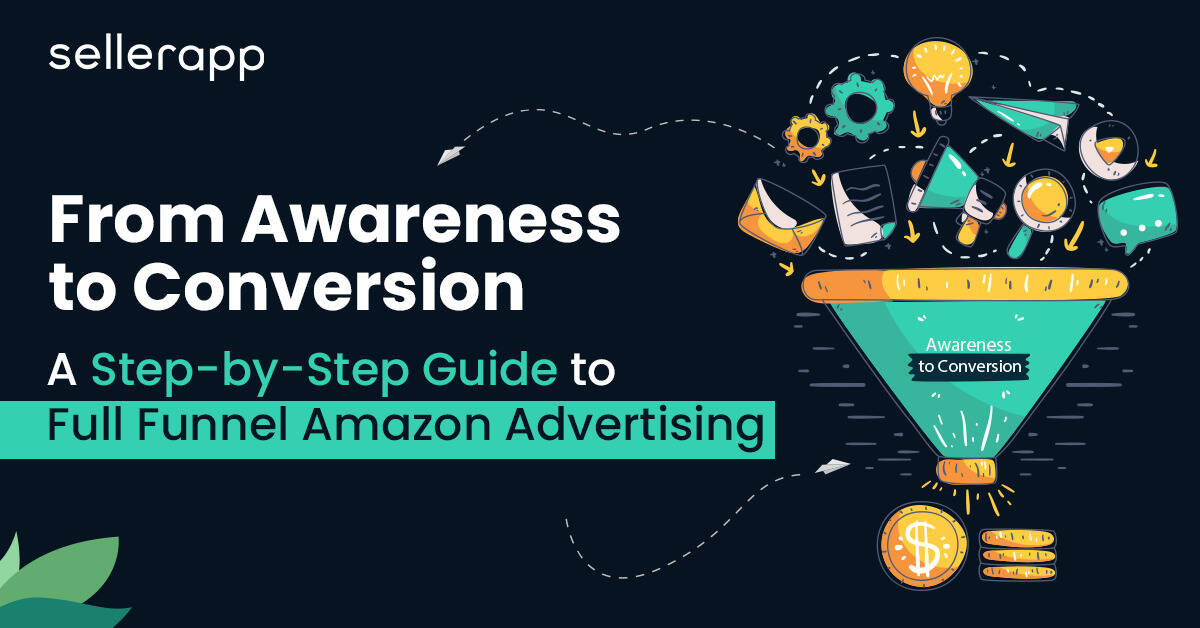 From Awareness to Conversion: A Step-by-Step Guide to Full Funnel Amazon Advertising