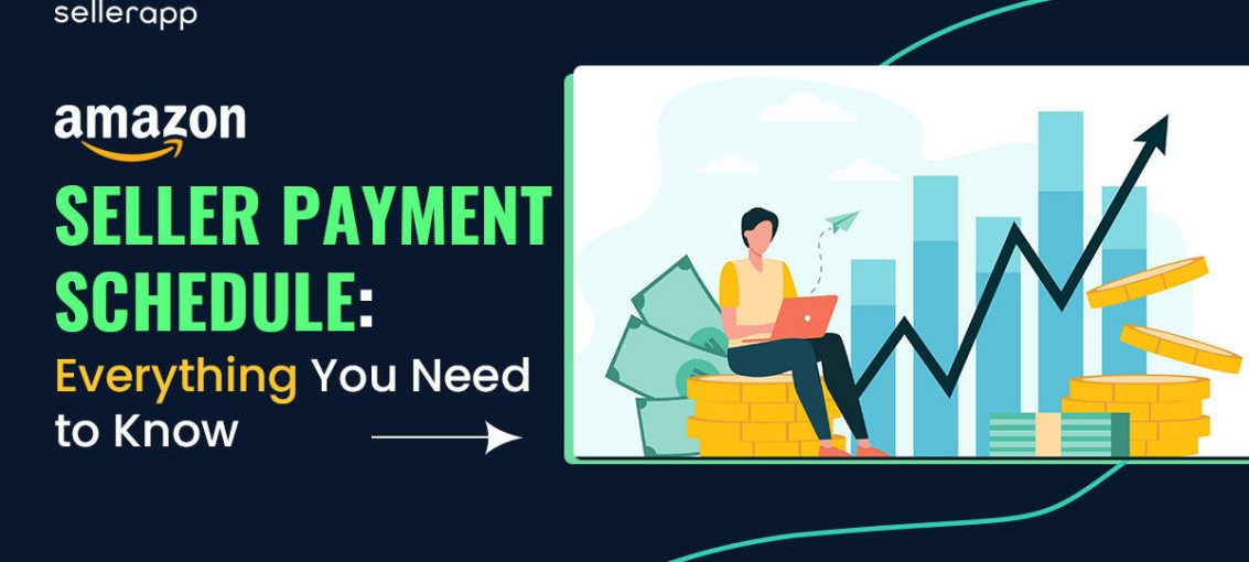 Amazon Seller Payment Schedule: Everything You Need to Know