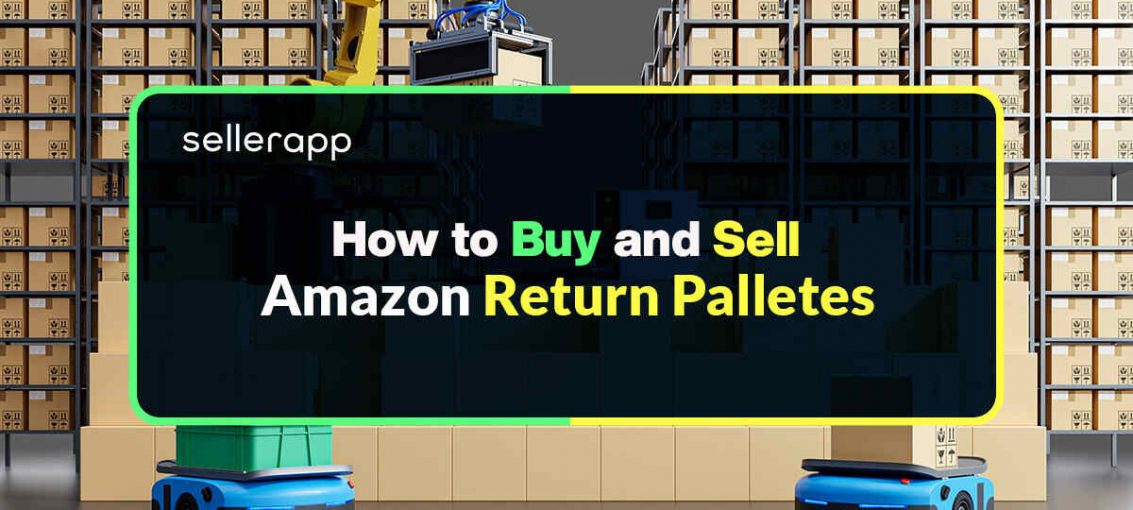 How to Buy and Sell Amazon Return Pallets