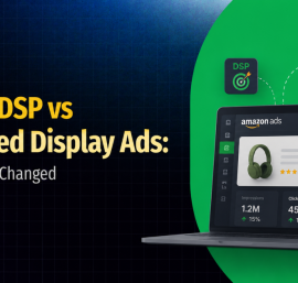 Amazon DSP vs. Sponsored Display Ads: Which One Fits Your Brand in 2026?