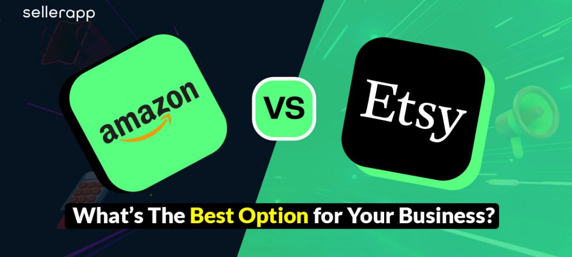 Amazon vs. Etsy: What’s the best option for you?