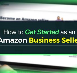 A Comprehensive Guide to the Amazon Business Seller Program