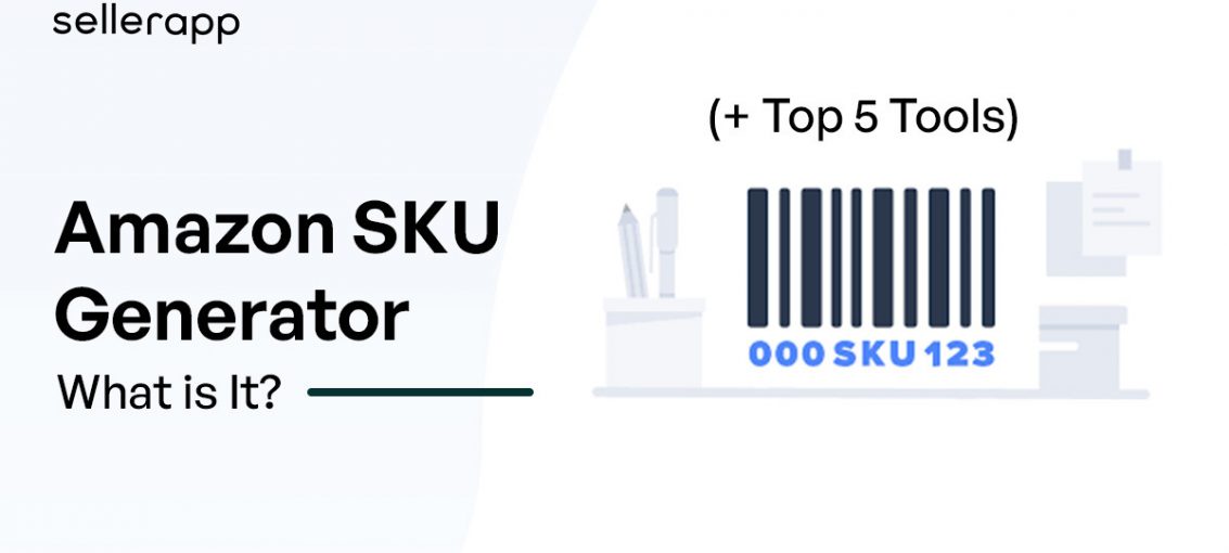 Comprehensive Guide to Amazon Seller SKU [+ 5 SKU Generator Tools]