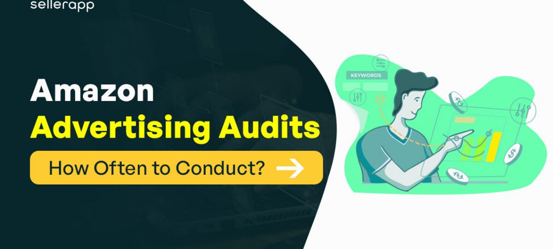 Why Do You Need to Conduct Amazon Advertising Audits Regularly?