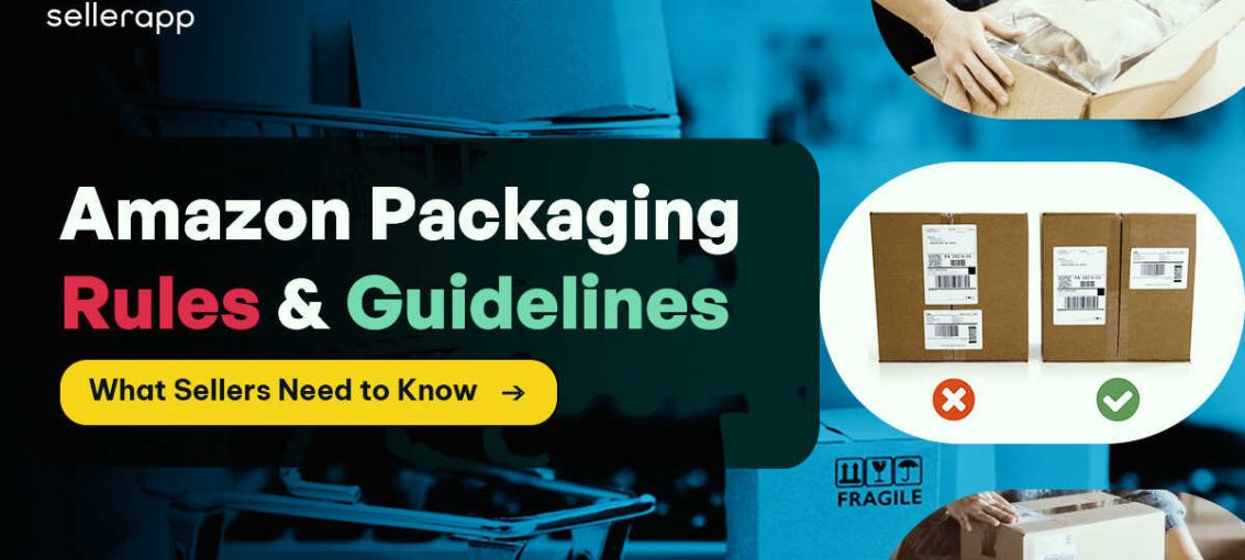 Amazon Packaging Rules and Guidelines: What Sellers Need to Know
