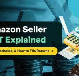 Amazon Seller VAT Explained: Rules, Thresholds, and How to File Returns
