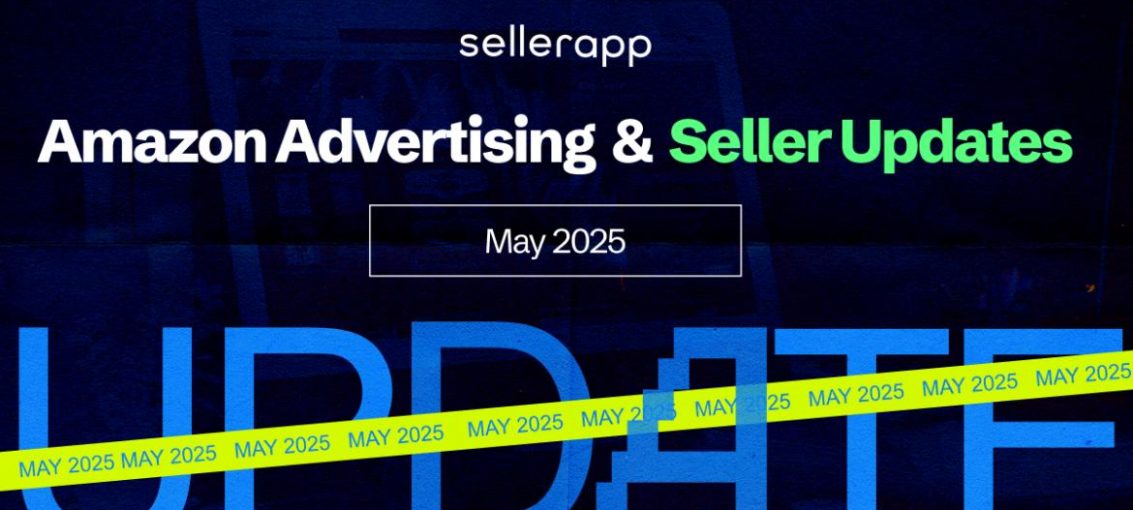 Amazon advertising & seller updates you shouldn’t miss! (May 2025)
