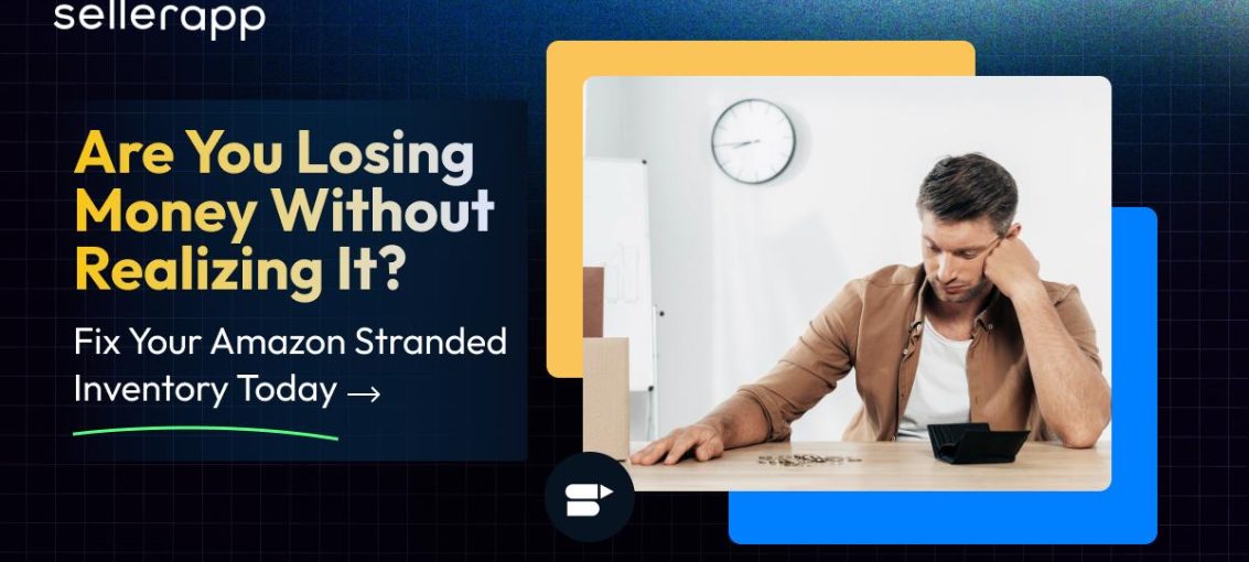 Amazon Stranded Inventory Is Costing You More Than You Think ( Here’s How to Fix It)