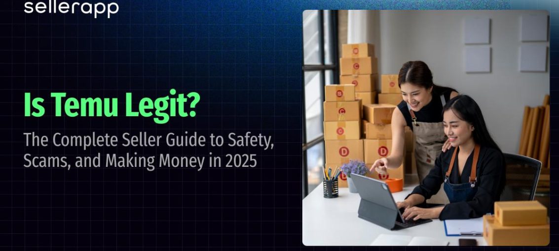 Is Temu Legit? The Complete Seller Guide to Safety, Scams, and Making Money in 2025